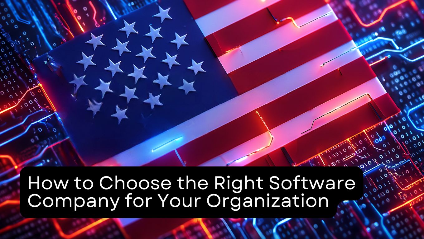 How to Choose the Right Software Company for Your Organization