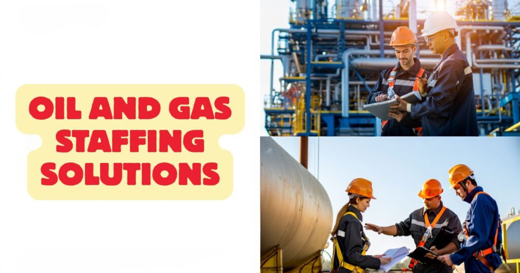 Oil and Gas Staffing Solutions: 10 Effective Strategies for Faster Hiring