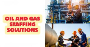 Oil and Gas Staffing Solutions: 10 Effective Strategies for Faster Hiring