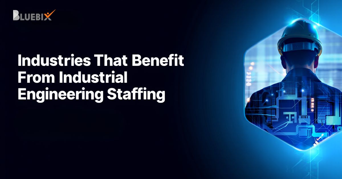 Industries That Benefit From Industrial Engineering Staffing Services